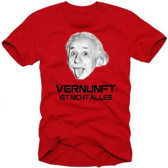 EINSTEIN T-SHIRT Vernunft ist nicht alles