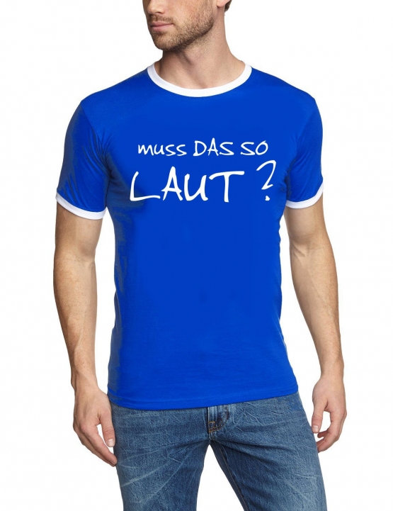 MUSS DAS SO LAUT ? Ringer T-Shirt