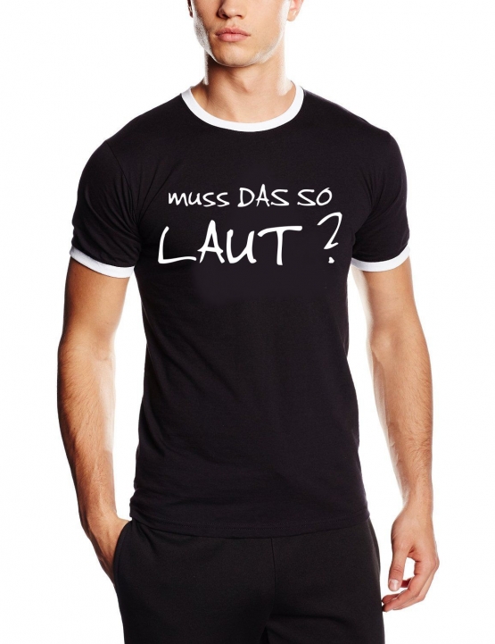 MUSS DAS SO LAUT ? Ringer T-Shirt