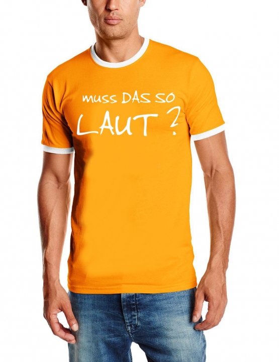 MUSS DAS SO LAUT ? Ringer T-Shirt