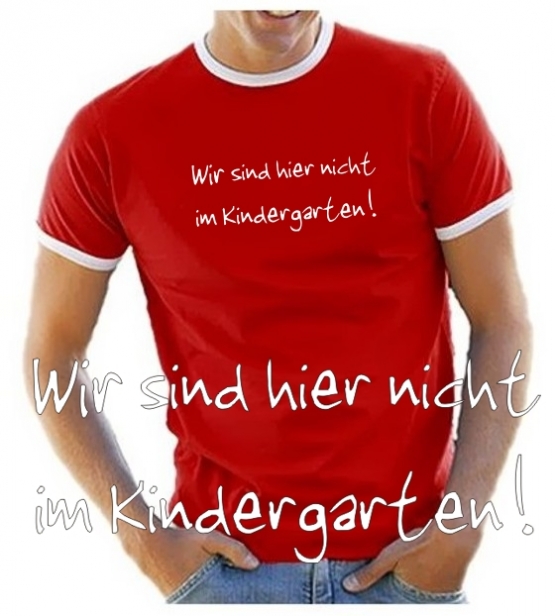 Wir sind hier nicht im Kindergarten T-SHIRT RINGER