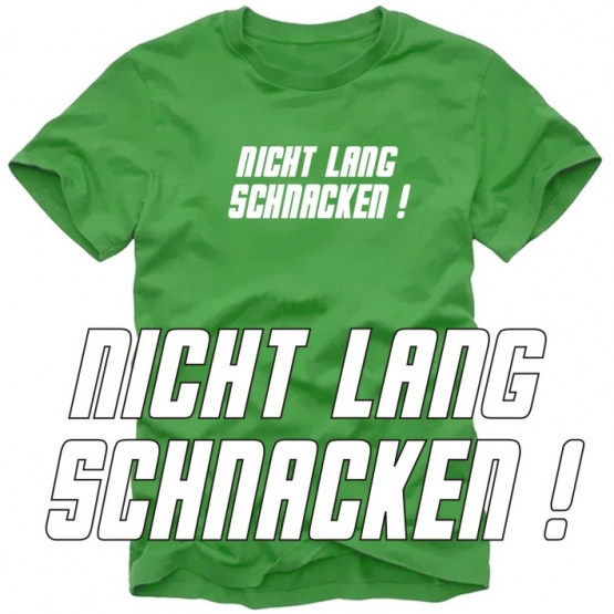 NICHT LANG SCHNACKEN ! T-SHIRT