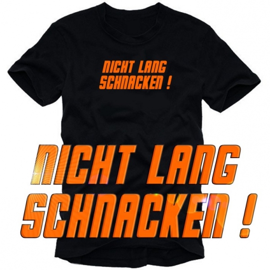 NICHT LANG SCHNACKEN ! T-SHIRT