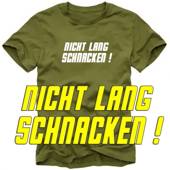 NICHT LANG SCHNACKEN ! T-SHIRT