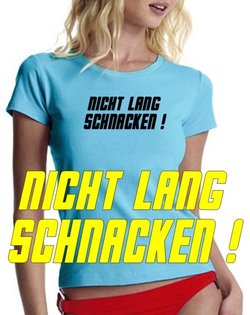 NICHT LANG SCHNACKEN ! GIRLY T-SHIRT