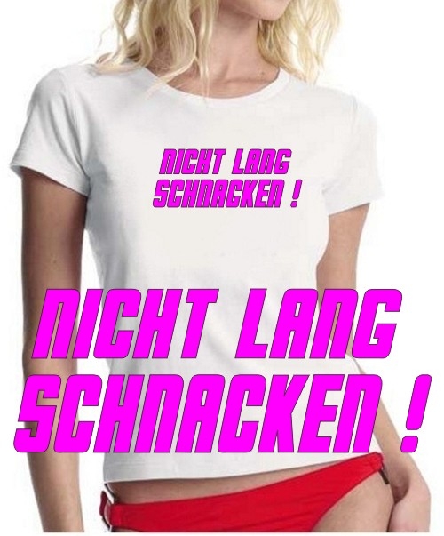 NICHT LANG SCHNACKEN ! GIRLY T-SHIRT