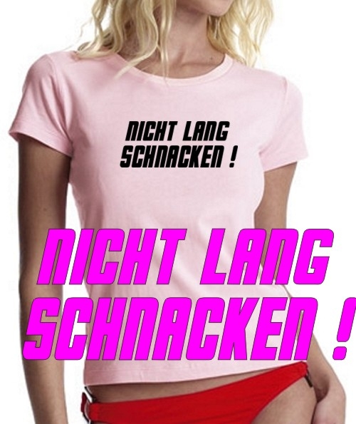 NICHT LANG SCHNACKEN ! GIRLY T-SHIRT