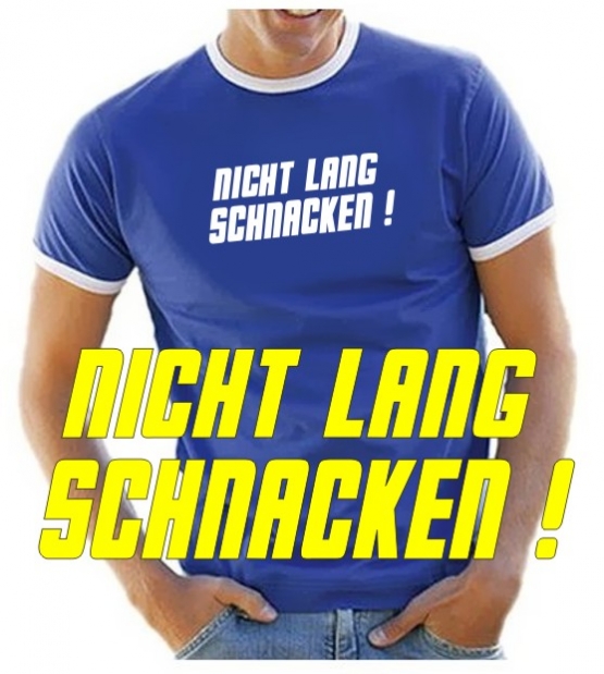 NICHT LANG SCHNACKEN ! T-SHIRT