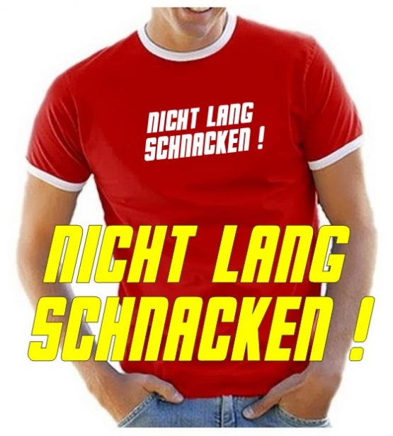 NICHT LANG SCHNACKEN ! T-SHIRT