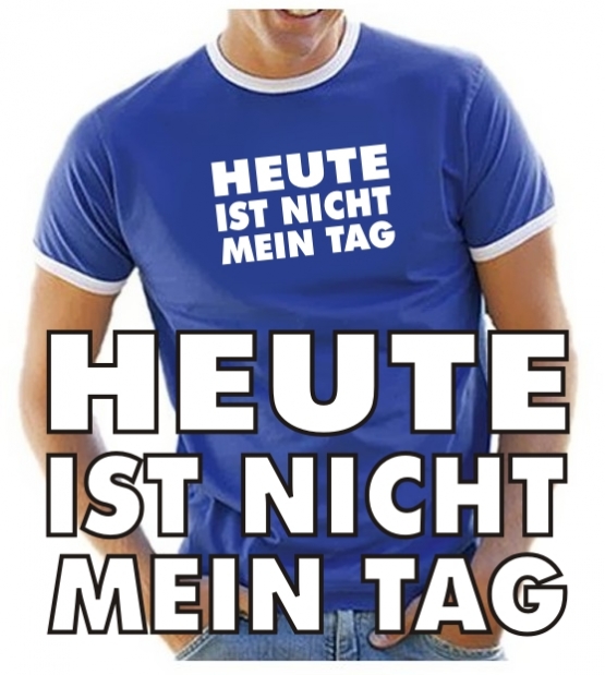 HEUTE IST NICHT MEIN TAG - T-SHIRT - NEU