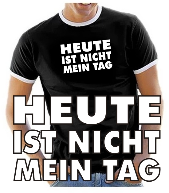 HEUTE IST NICHT MEIN TAG - T-SHIRT - NEU