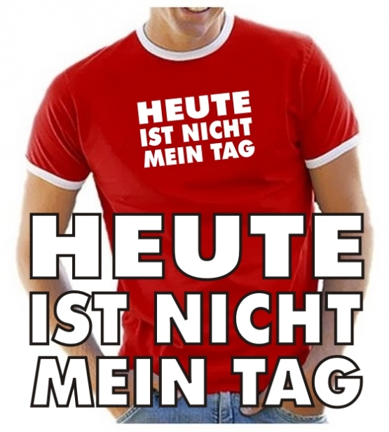 HEUTE IST NICHT MEIN TAG - T-SHIRT - NEU