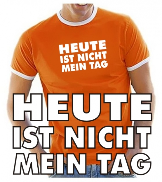 HEUTE IST NICHT MEIN TAG - T-SHIRT - NEU