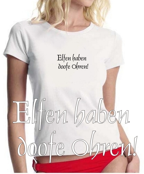 Elfen haben doofe Ohren ! GIRLY T-SHIRT shirt