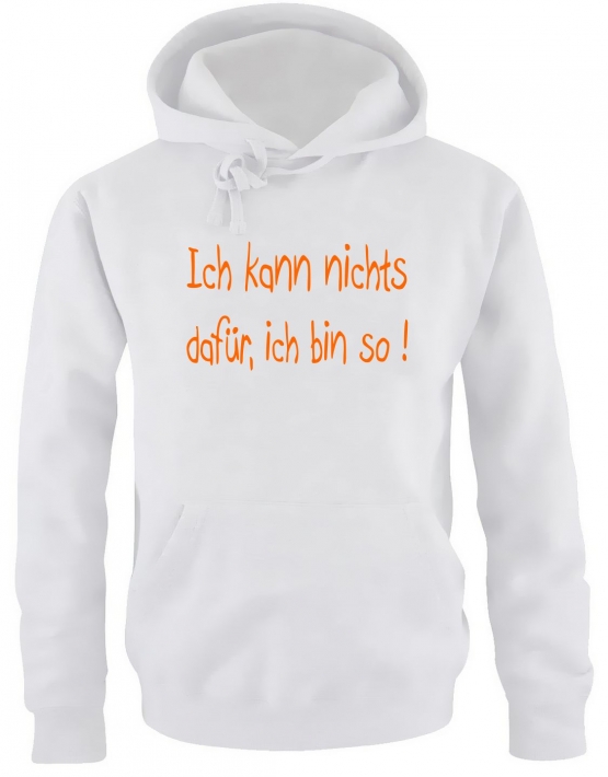 Ich kann nichts dafür, ich bin so ! HOODIE Druck Orange