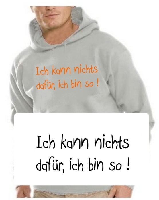 Ich kann nichts dafür, ich bin so ! HOODIE Druck Orange