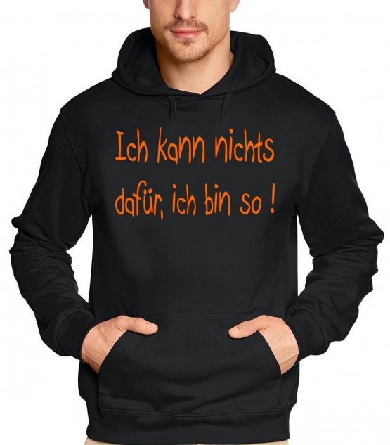 Ich kann nichts dafür, ich bin so ! HOODIE Druck Orange