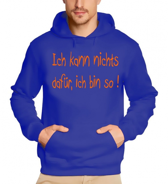 Ich kann nichts dafür, ich bin so ! HOODIE Druck Orange