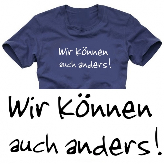 Wir können auch anders - T-SHIRT shirt tshirt S - XXXL