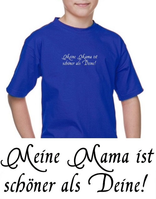 Meine Mama ist schöner als Deine ! KINDER T-SHIRT