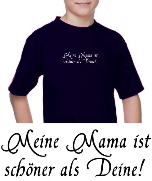 Meine Mama ist schöner als Deine ! KINDER T-SHIRT