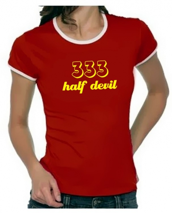 333 half devil -  Girly Ringer S M L XL