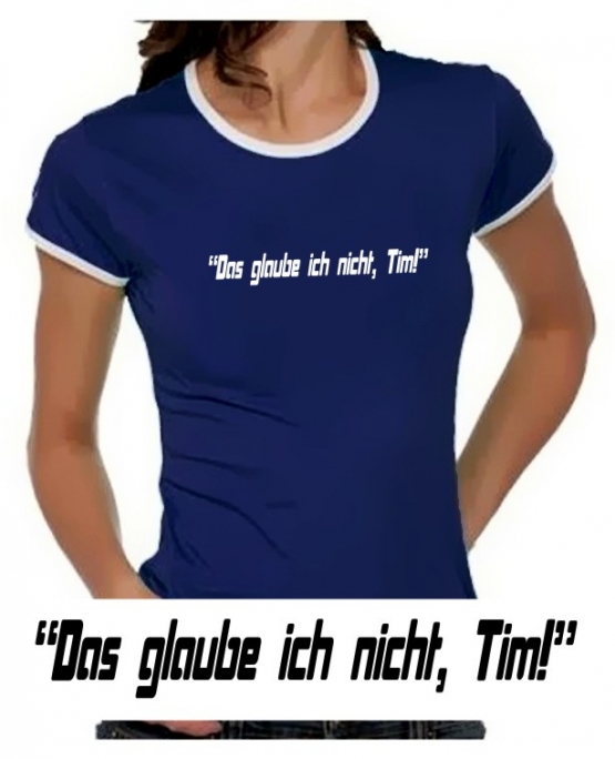 Das glaube ich nicht, Tim! Girly Ringer S M L XL