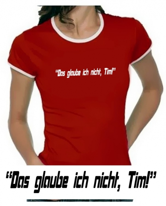 Das glaube ich nicht, Tim! Girly Ringer S M L XL