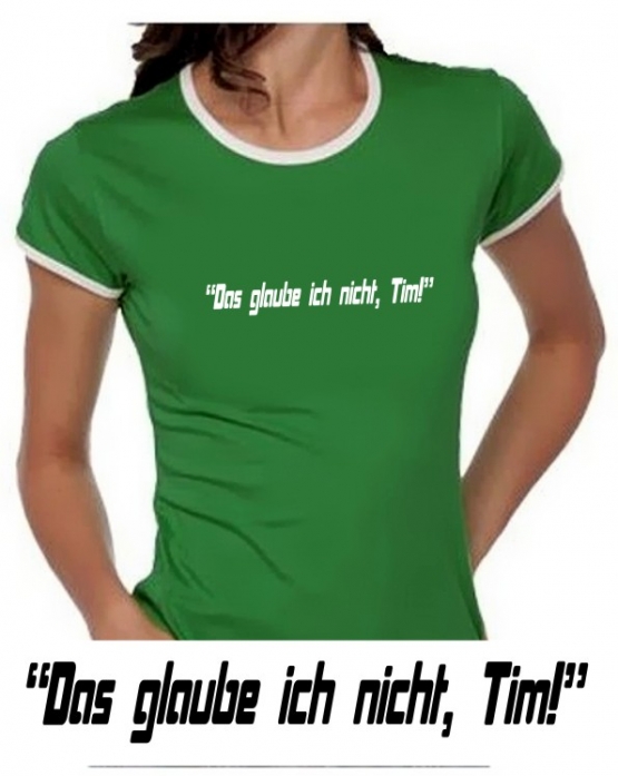 Das glaube ich nicht, Tim! Girly Ringer S M L XL