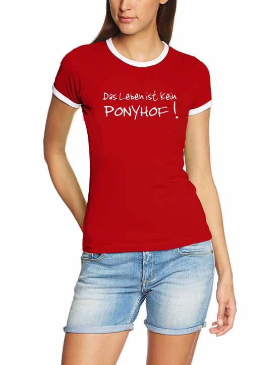 Das Leben ist kein Ponyhof ! Girly Ringer T-SHIRT