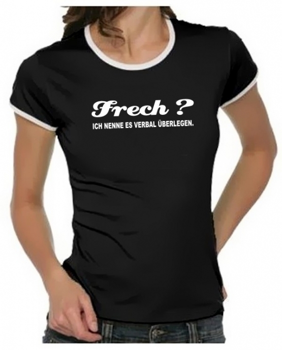 FRECH ? Ich nenne es verbal überlegen ! Girly Ringer S M L XL