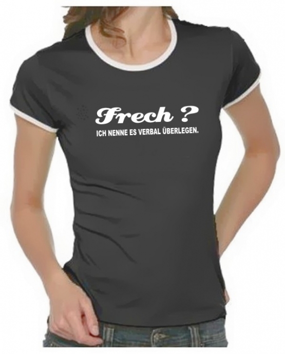 FRECH ? Ich nenne es verbal überlegen ! Girly Ringer S M L XL