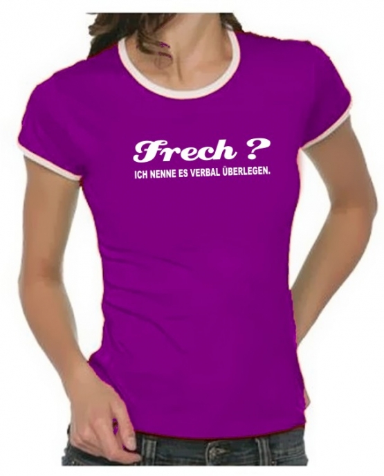 FRECH ? Ich nenne es verbal überlegen ! Girly Ringer S M L XL