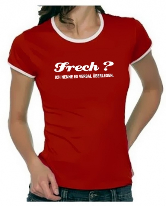 FRECH ? Ich nenne es verbal überlegen ! Girly Ringer S M L XL