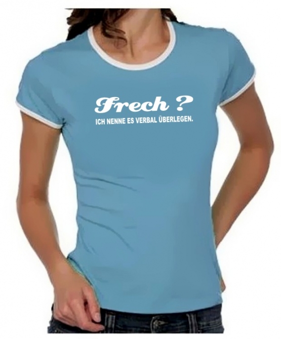 FRECH ? Ich nenne es verbal überlegen ! Girly Ringer S M L XL