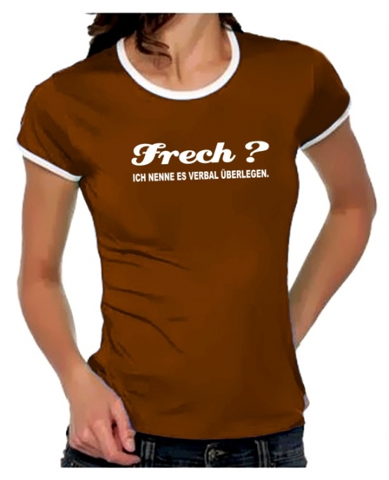 FRECH ? Ich nenne es verbal überlegen ! Girly Ringer S M L XL