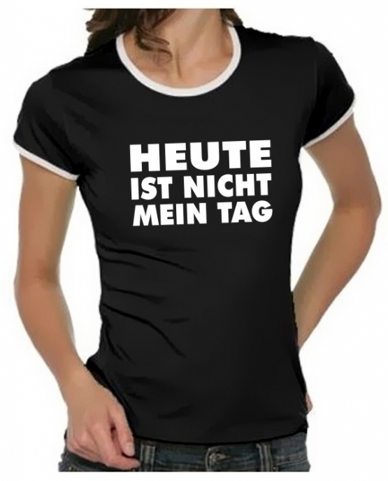 Heute ist nicht mein Tag Girly Ringer S M L XL