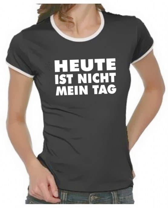 Heute ist nicht mein Tag Girly Ringer S M L XL