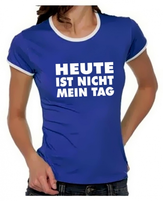 Heute ist nicht mein Tag Girly Ringer S M L XL