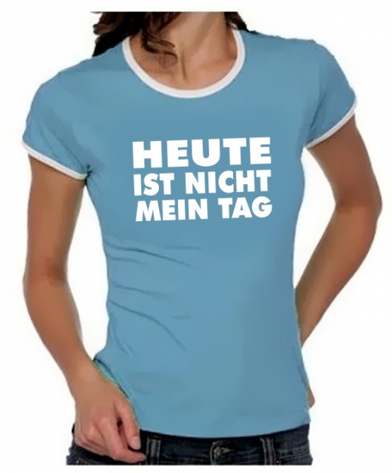 Heute ist nicht mein Tag Girly Ringer S M L XL