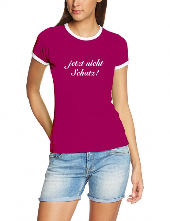 Jetzt nicht Schatz ! Girly Ringer T-Shirt