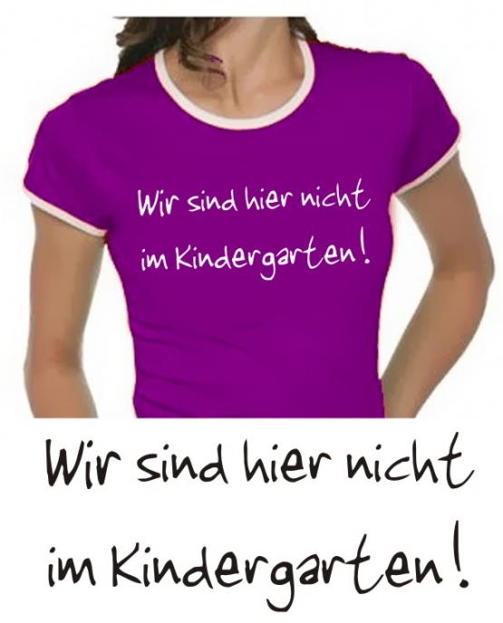 Wir sind hier nicht im Kindergarten - Damen TSHIRT