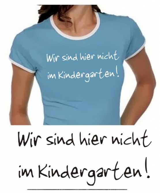 Wir sind hier nicht im Kindergarten - Damen TSHIRT