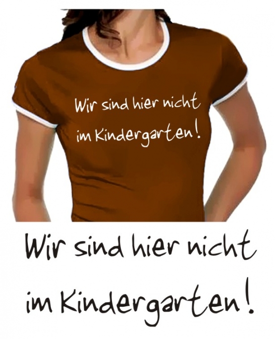 Wir sind hier nicht im Kindergarten - Damen TSHIRT