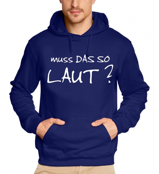 Muss das so Laut ? Hoodie Sweatshirt