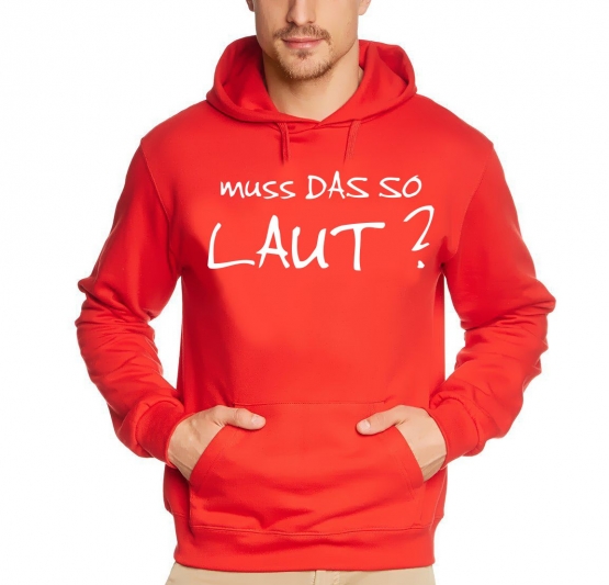 Muss das so Laut ? Hoodie Sweatshirt