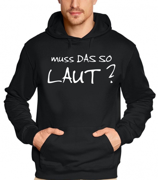 Muss das so Laut ? Hoodie Sweatshirt