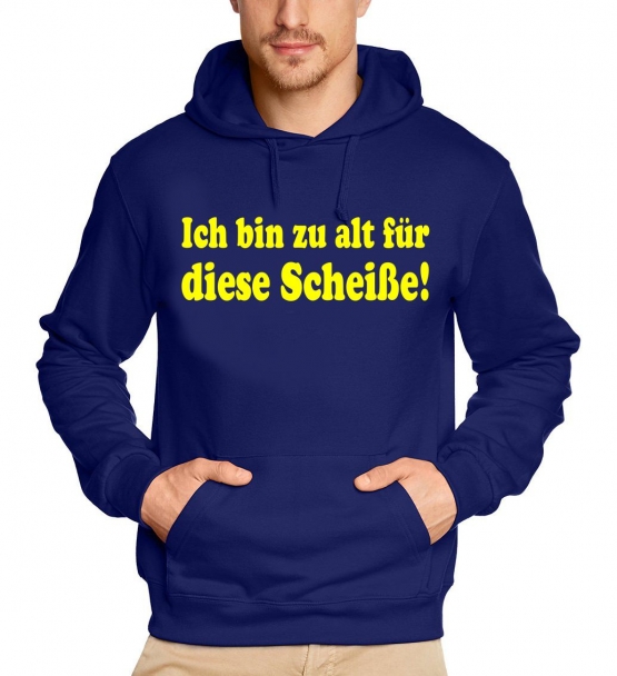 Ich bin zu alt für diese Scheiße - Geburtstag Hoodie Sweatshirt