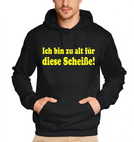 Ich bin zu alt für diese Scheiße - Geburtstag Hoodie Sweatshirt