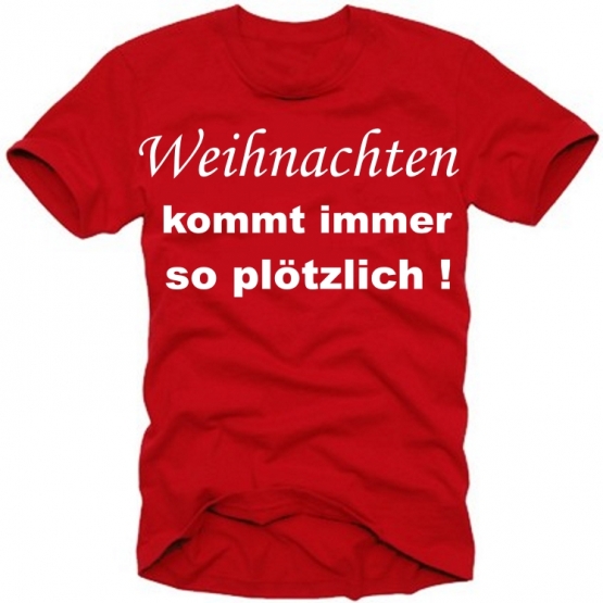 WEIHNACHTEN KOMMT IMMER SO PLÖTZLICH T-SHIRT